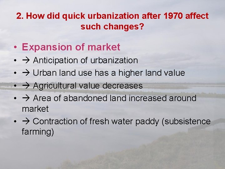 2. How did quick urbanization after 1970 affect such changes? • Expansion of market