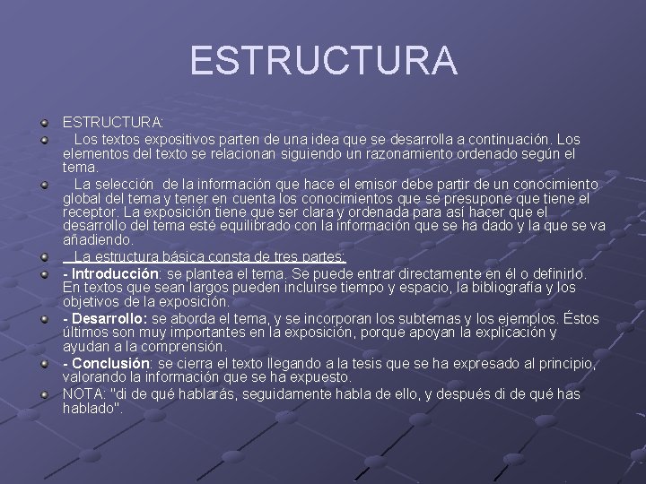 ESTRUCTURA: Los textos expositivos parten de una idea que se desarrolla a continuación. Los