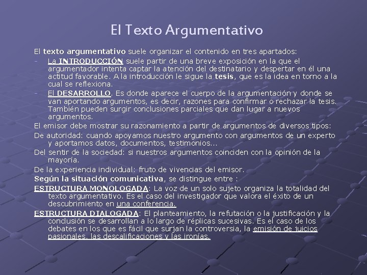 El Texto Argumentativo El texto argumentativo suele organizar el contenido en tres apartados: -