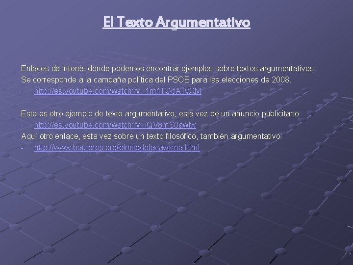 El Texto Argumentativo Enlaces de interés donde podemos encontrar ejemplos sobre textos argumentativos: Se