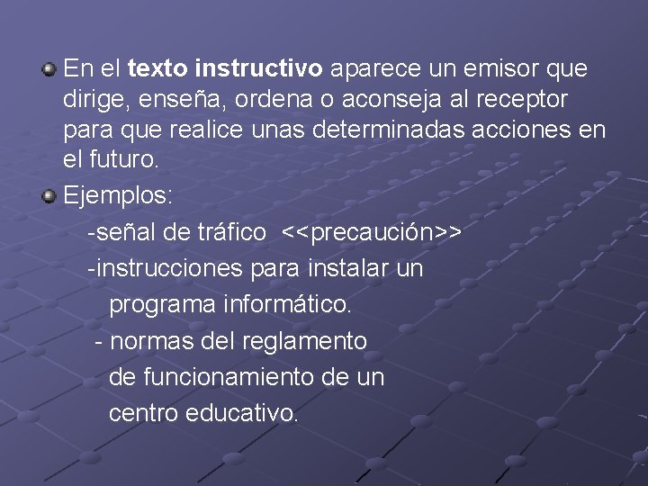 En el texto instructivo aparece un emisor que dirige, enseña, ordena o aconseja al