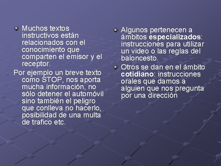 Muchos textos instructivos están relacionados con el conocimiento que comparten el emisor y el