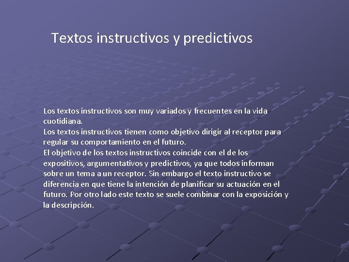 Textos instructivos y predictivos Los textos instructivos son muy variados y frecuentes en la