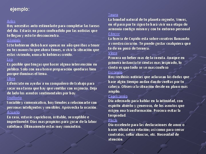 ejemplo: Aries Hoy necesitas auto estimularte para completar las tareas del día. Estarás un