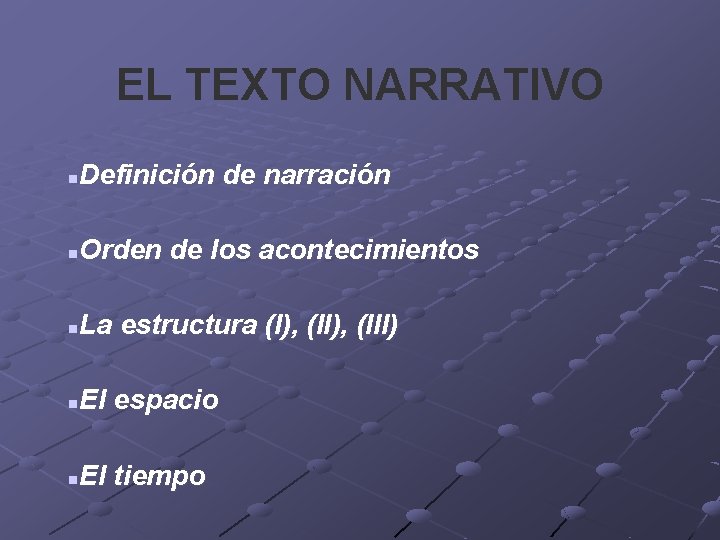 EL TEXTO NARRATIVO Definición de narración n Orden de los acontecimientos n La estructura