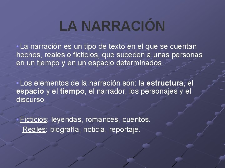 LA NARRACIÓN • La narración es un tipo de texto en el que se