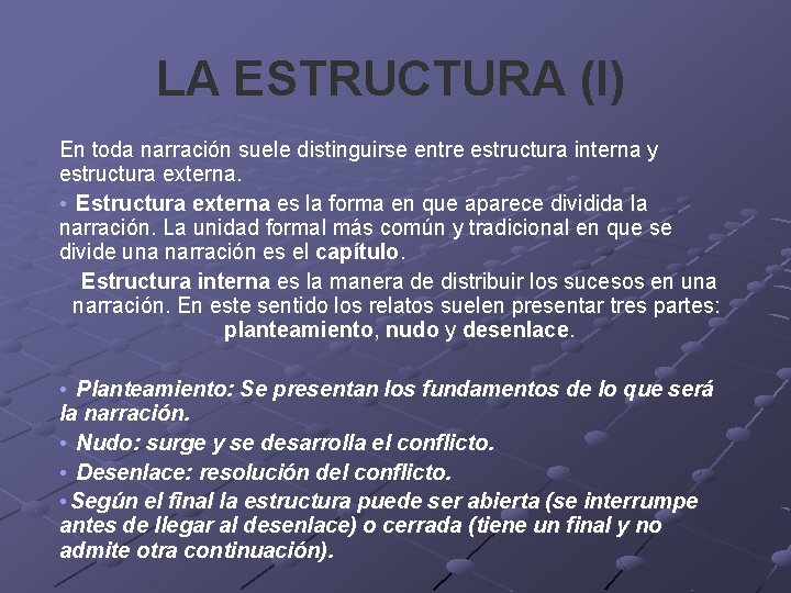 LA ESTRUCTURA (I) En toda narración suele distinguirse entre estructura interna y estructura externa.