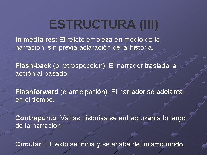 ESTRUCTURA (III) In media res: El relato empieza en medio de la narración, sin