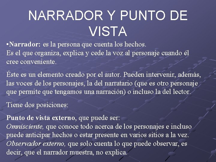 NARRADOR Y PUNTO DE VISTA • Narrador: es la persona que cuenta los hechos.