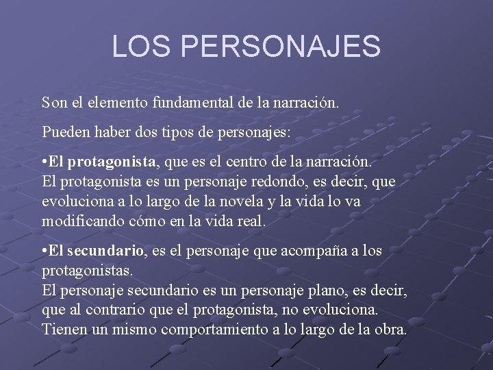 LOS PERSONAJES Son el elemento fundamental de la narración. Pueden haber dos tipos de