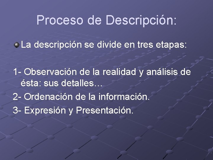 Proceso de Descripción: La descripción se divide en tres etapas: 1 - Observación de