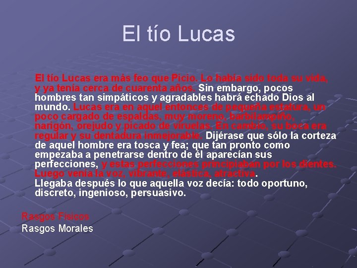 El tío Lucas era más feo que Picio. Lo había sido toda su vida,