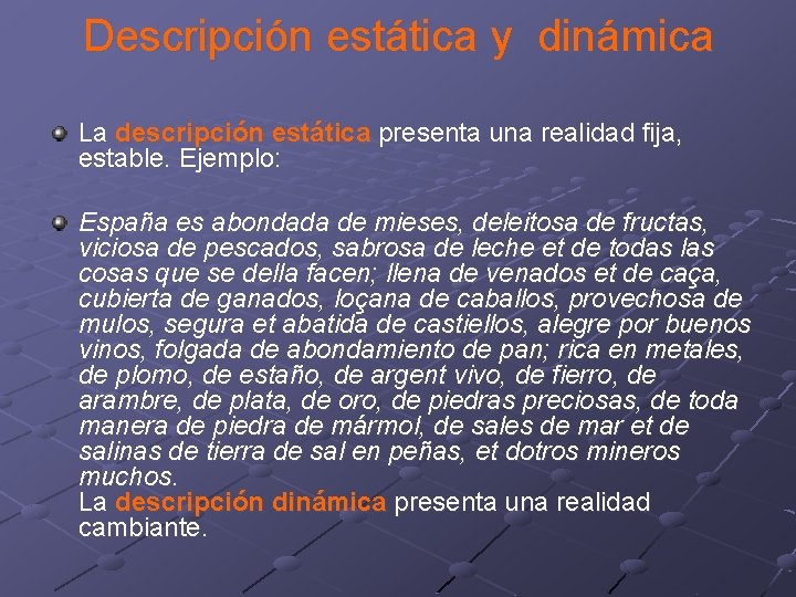 Descripción estática y dinámica La descripción estática presenta una realidad fija, estable. Ejemplo: España