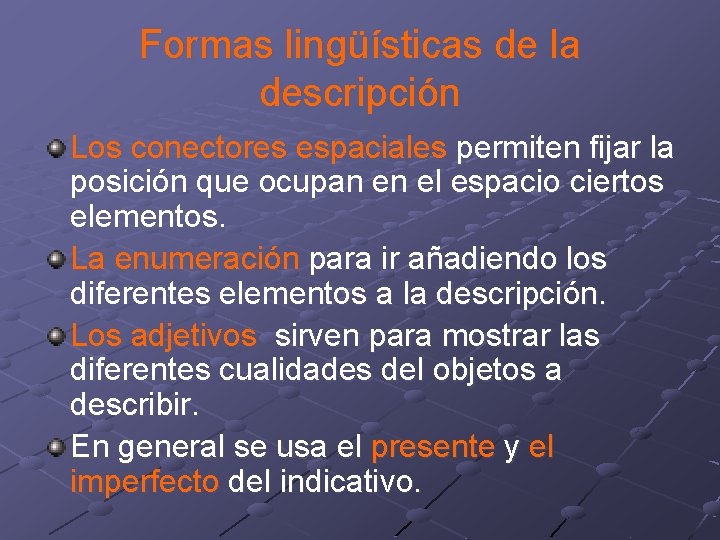 Formas lingüísticas de la descripción Los conectores espaciales permiten fijar la posición que ocupan