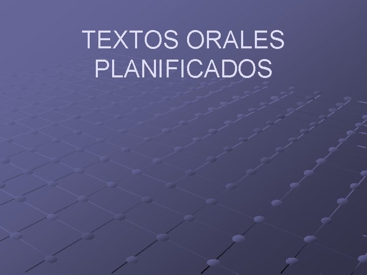 TEXTOS ORALES PLANIFICADOS 