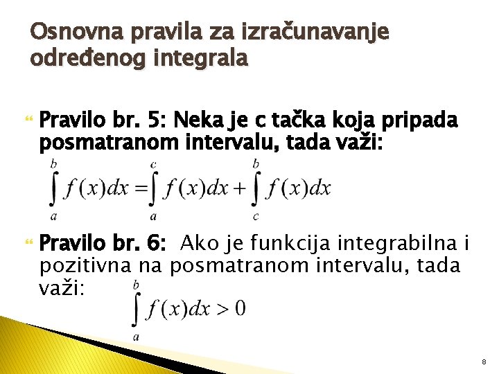 Osnovna pravila za izračunavanje određenog integrala Pravilo br. 5: Neka je c tačka koja
