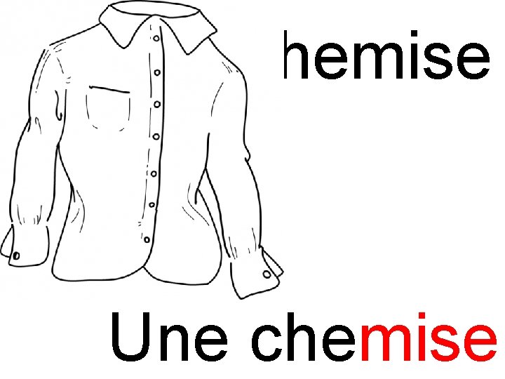 mi chemise Une chemise 