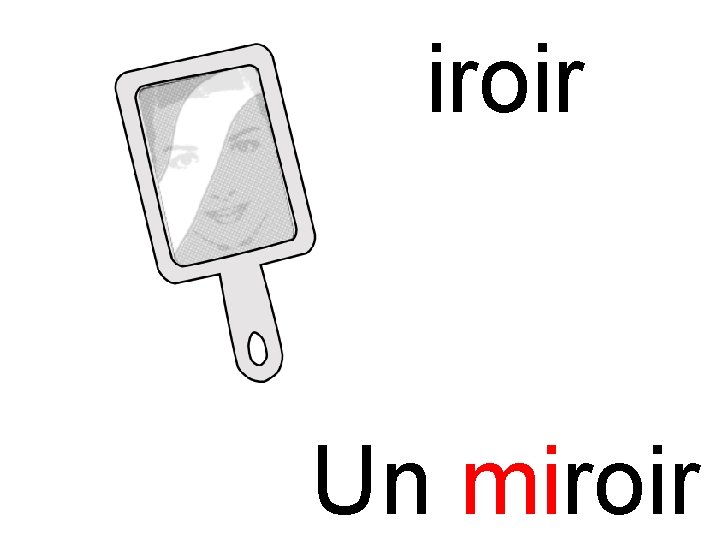 mi miroir Un miroir 