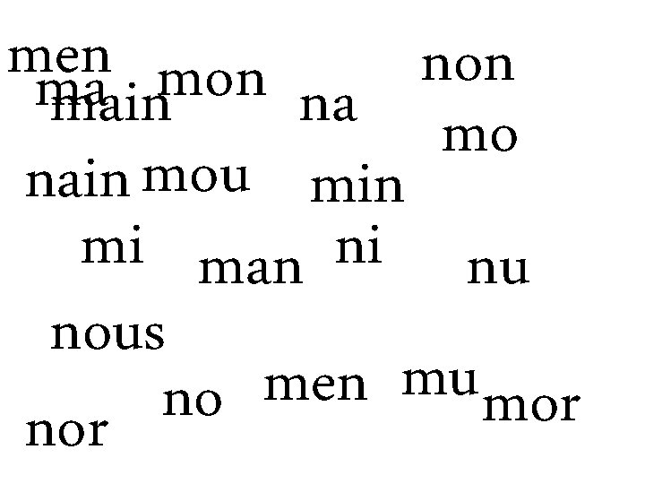 men non ma main na mo nain mou min mi man ni nu nous