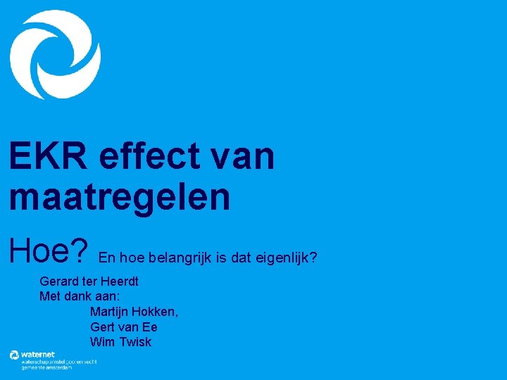 EKR effect van maatregelen Hoe? En hoe belangrijk is dat eigenlijk? Gerard ter Heerdt