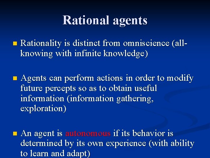 Rational agents n Rationality is distinct from omniscience (allknowing with infinite knowledge) n Agents