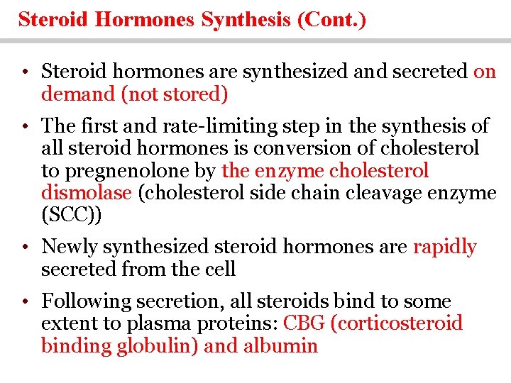 Steroid Hormones Synthesis (Cont. ) • Steroid hormones are synthesized and secreted on demand