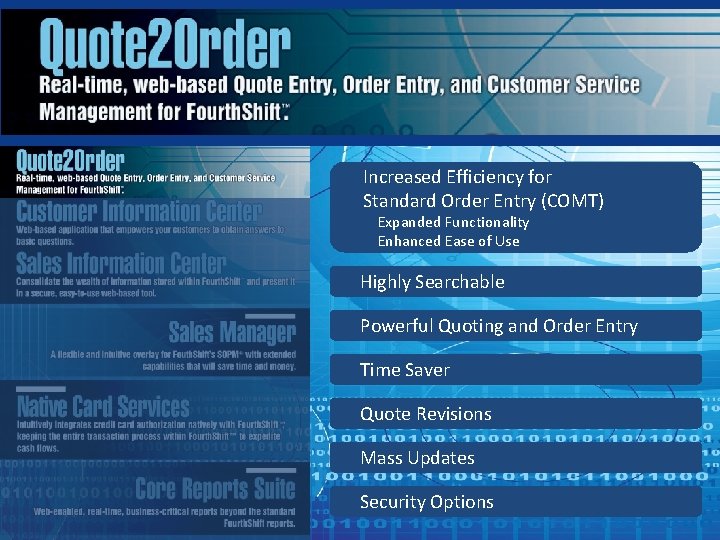Increased Efficiency for Standard Order Entry (COMT) Expanded Functionality Enhanced Ease of Use Highly