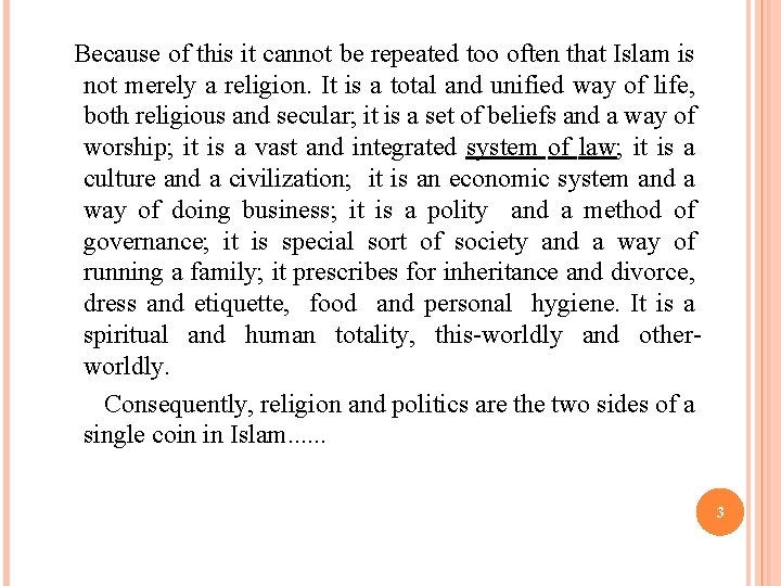 Because of this it cannot be repeated too often that Islam is not merely