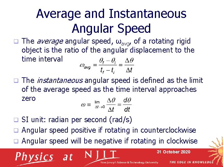 Average and Instantaneous Angular Speed q The average angular speed, ωavg, of a rotating