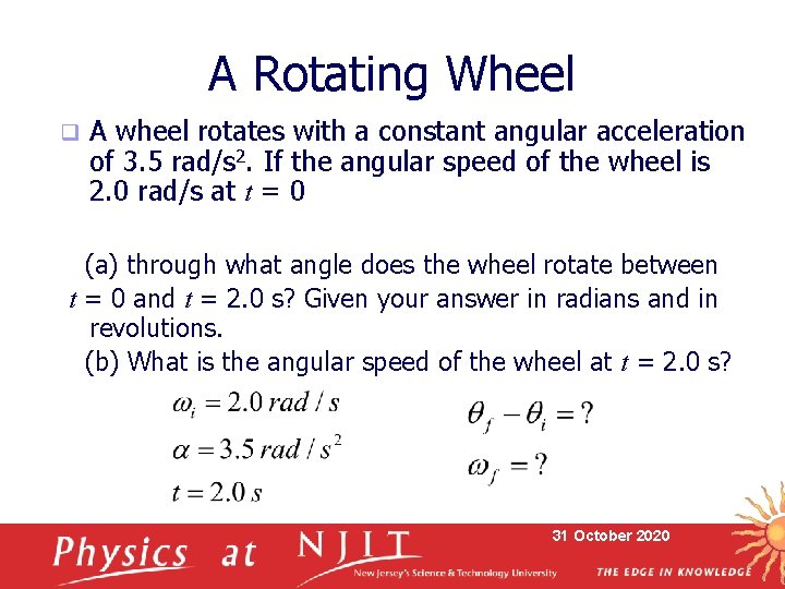 A Rotating Wheel q A wheel rotates with a constant angular acceleration of 3.