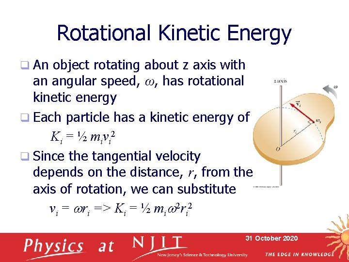 Rotational Kinetic Energy q An object rotating about z axis with an angular speed,
