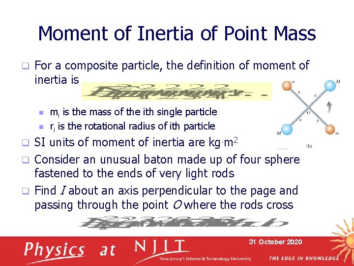 Moment of Inertia of Point Mass q For a composite particle, the definition of