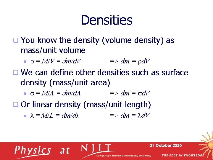 Densities q You know the density (volume density) as mass/unit volume n r =