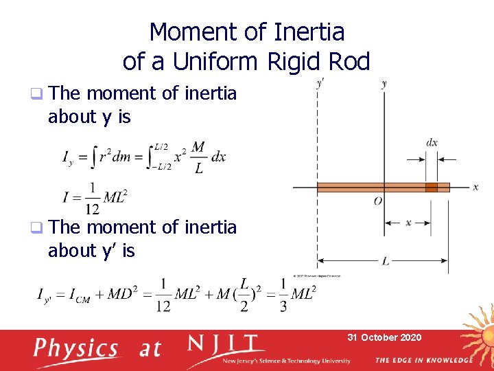 Moment of Inertia of a Uniform Rigid Rod q The moment of inertia about