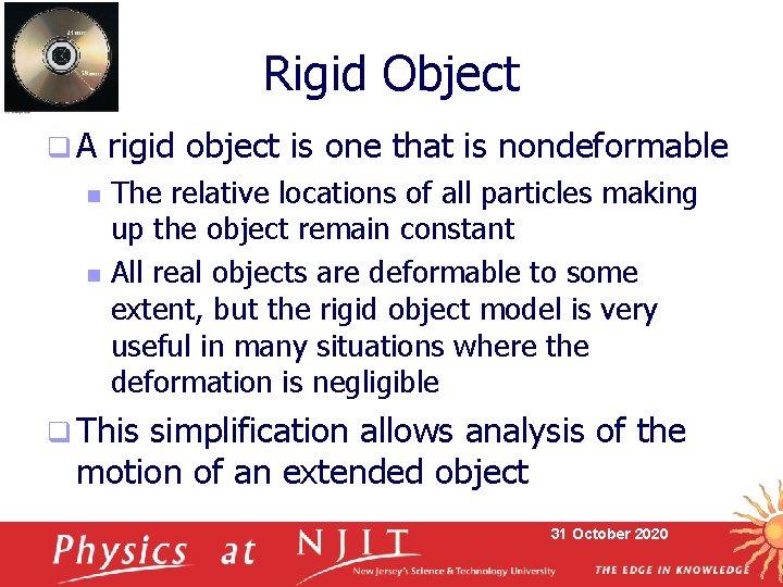 Rigid Object q. A n n rigid object is one that is nondeformable The