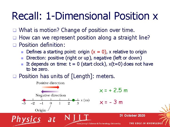 Recall: 1 -Dimensional Position x What is motion? Change of position over time. q