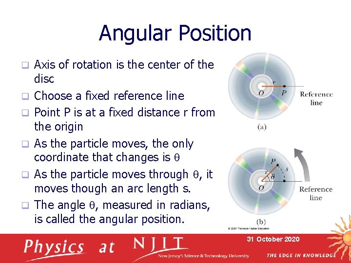 Angular Position q q q Axis of rotation is the center of the disc