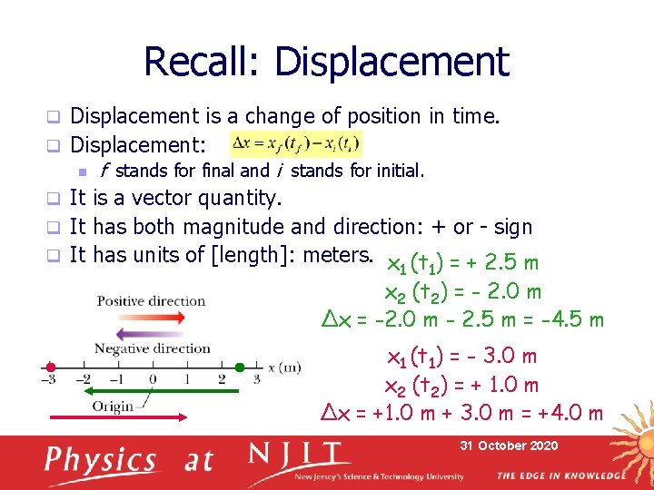 Recall: Displacement is a change of position in time. q Displacement: q n f