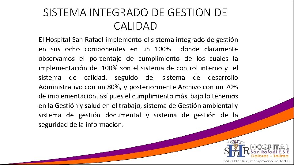 SISTEMA INTEGRADO DE GESTION DE CALIDAD El Hospital San Rafael implemento el sistema integrado