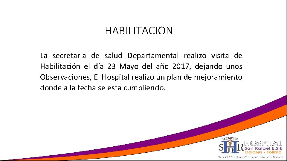 HABILITACION La secretaria de salud Departamental realizo visita de Habilitación el día 23 Mayo