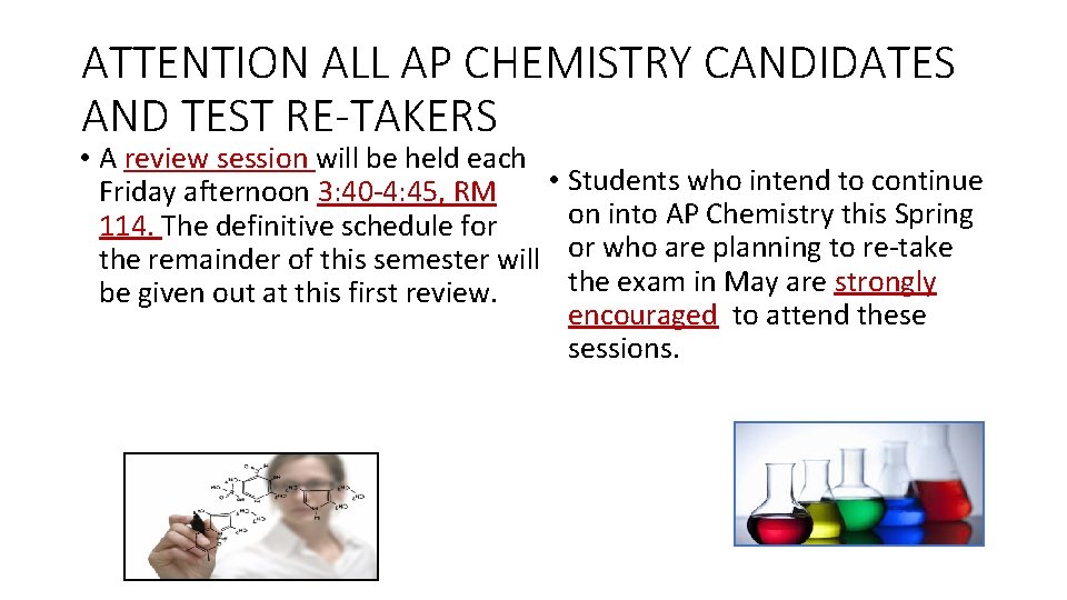 ATTENTION ALL AP CHEMISTRY CANDIDATES AND TEST RE-TAKERS • A review session will be