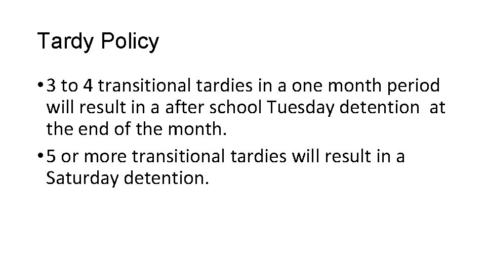 Tardy Policy • 3 to 4 transitional tardies in a one month period will