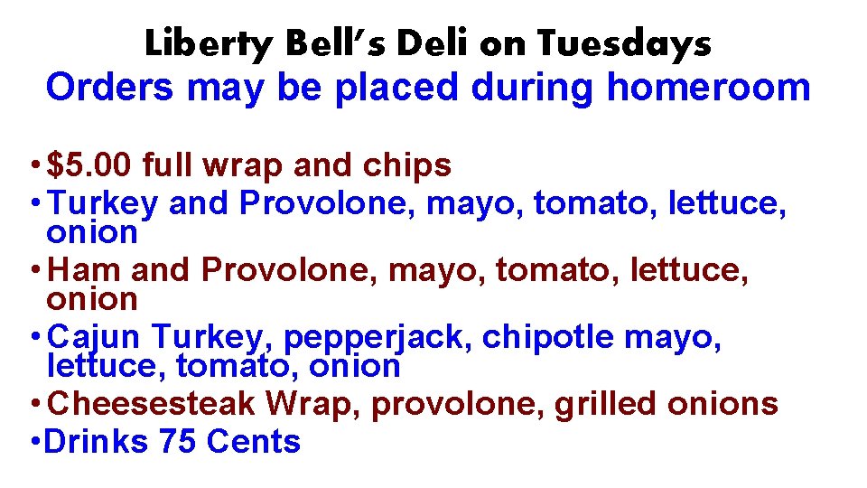 Liberty Bell’s Deli on Tuesdays Orders may be placed during homeroom • $5. 00