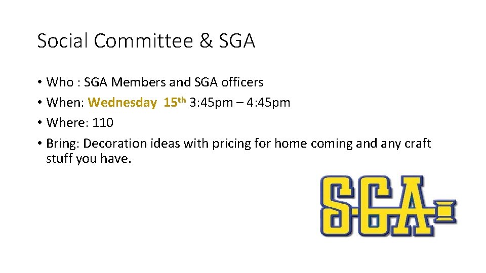 Social Committee & SGA • Who : SGA Members and SGA officers • When: