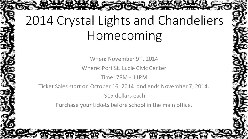 2014 Crystal Lights and Chandeliers Homecoming When: November 9 th, 2014 Where: Port St.