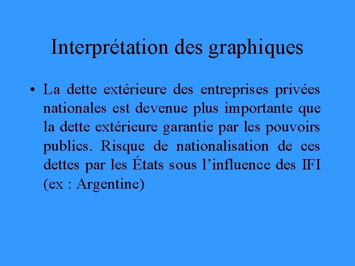 Interprétation des graphiques • La dette extérieure des entreprises privées nationales est devenue plus