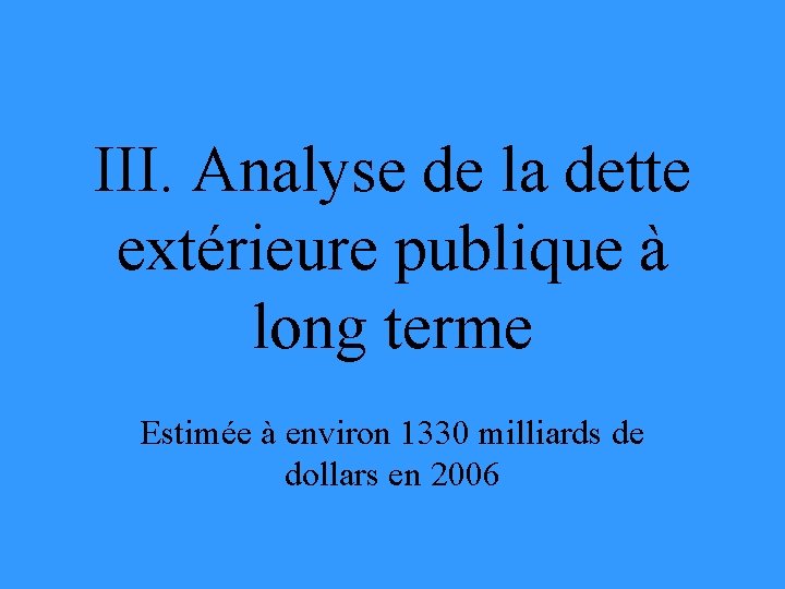 III. Analyse de la dette extérieure publique à long terme Estimée à environ 1330