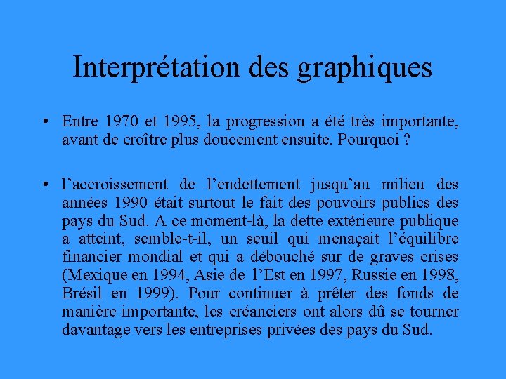 Interprétation des graphiques • Entre 1970 et 1995, la progression a été très importante,