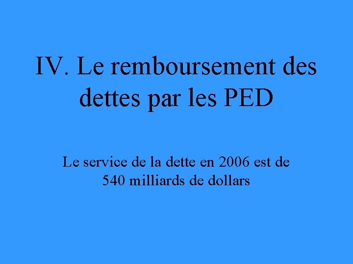 IV. Le remboursement des dettes par les PED Le service de la dette en