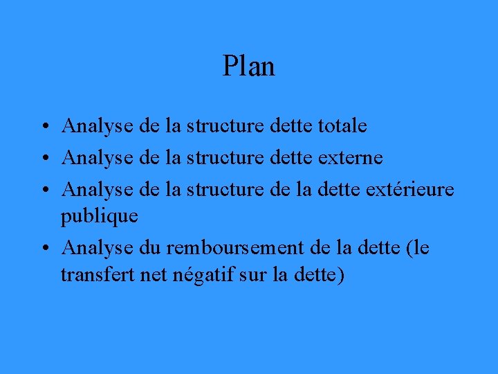Plan • Analyse de la structure dette totale • Analyse de la structure dette